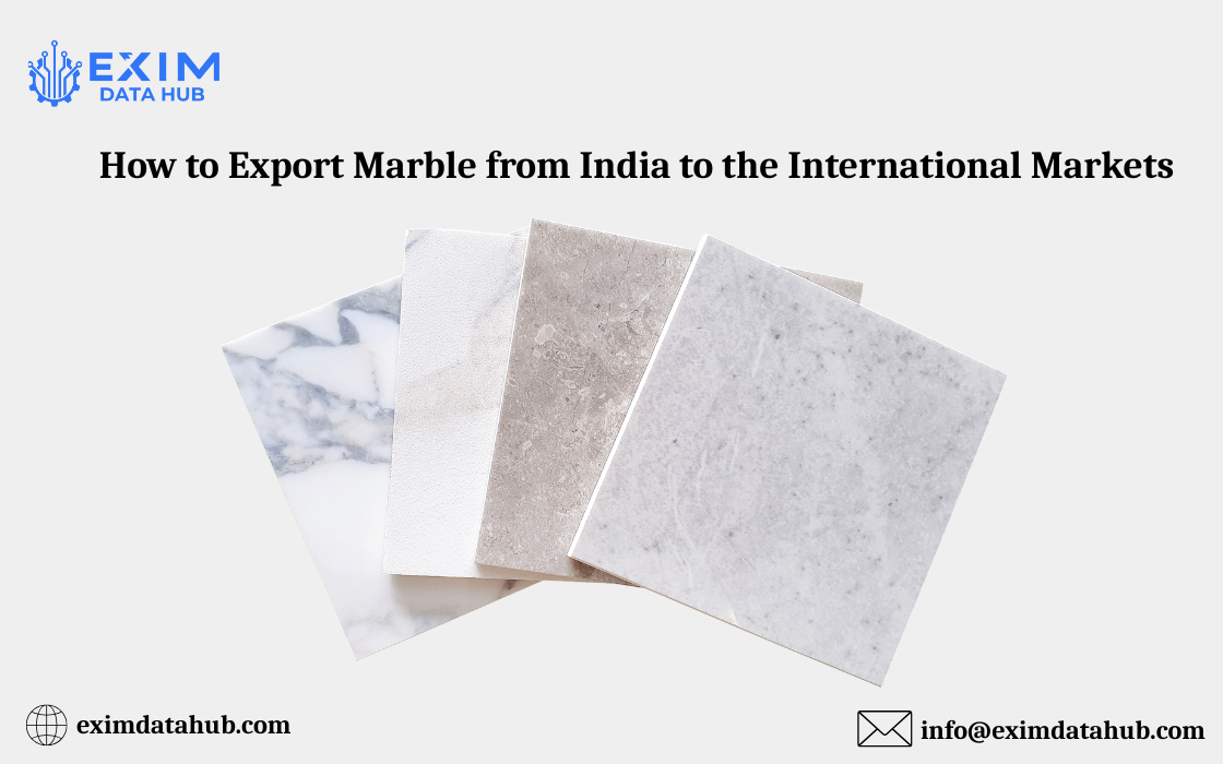How to Export Marble from India to the International Markets
